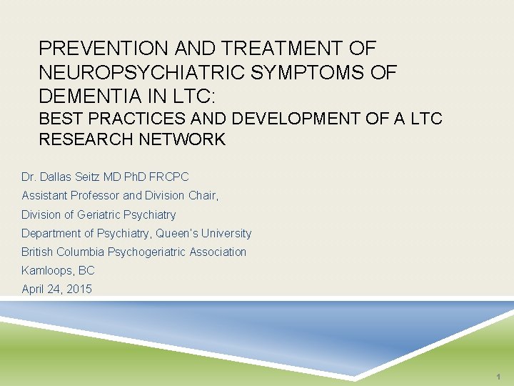 PREVENTION AND TREATMENT OF NEUROPSYCHIATRIC SYMPTOMS OF DEMENTIA IN LTC: BEST PRACTICES AND DEVELOPMENT
