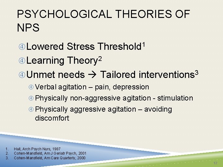 PSYCHOLOGICAL THEORIES OF NPS Lowered Stress Threshold 1 Learning Theory 2 Unmet needs Tailored