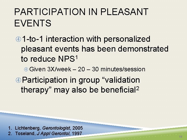 PARTICIPATION IN PLEASANT EVENTS 1 -to-1 interaction with personalized pleasant events has been demonstrated
