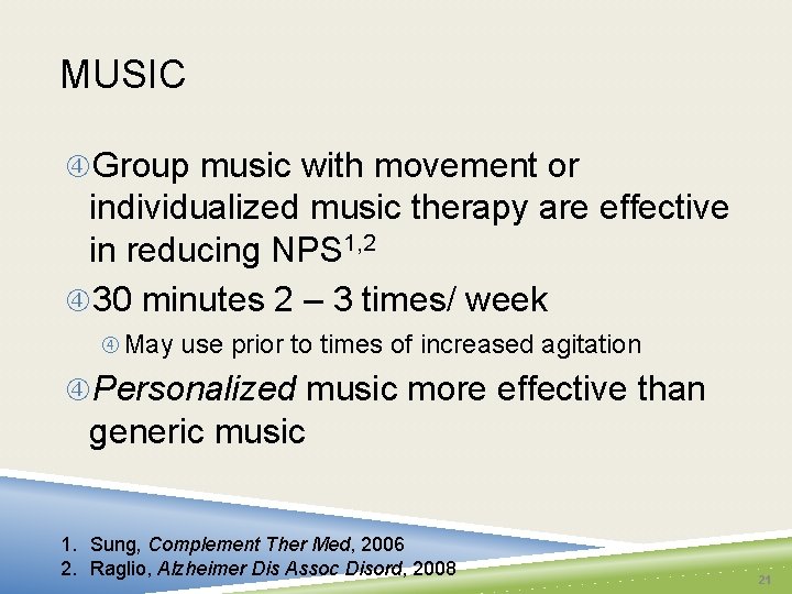 MUSIC Group music with movement or individualized music therapy are effective in reducing NPS