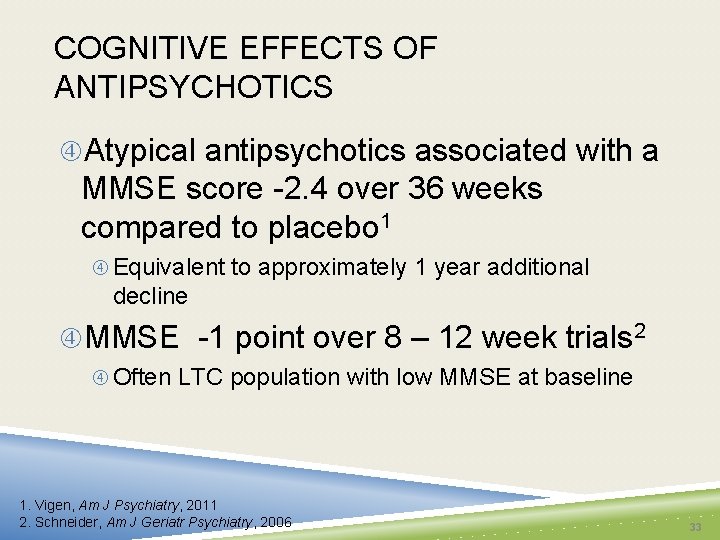 COGNITIVE EFFECTS OF ANTIPSYCHOTICS Atypical antipsychotics associated with a MMSE score -2. 4 over