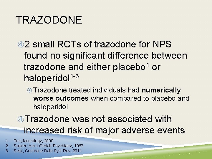 TRAZODONE 2 small RCTs of trazodone for NPS found no significant difference between trazodone