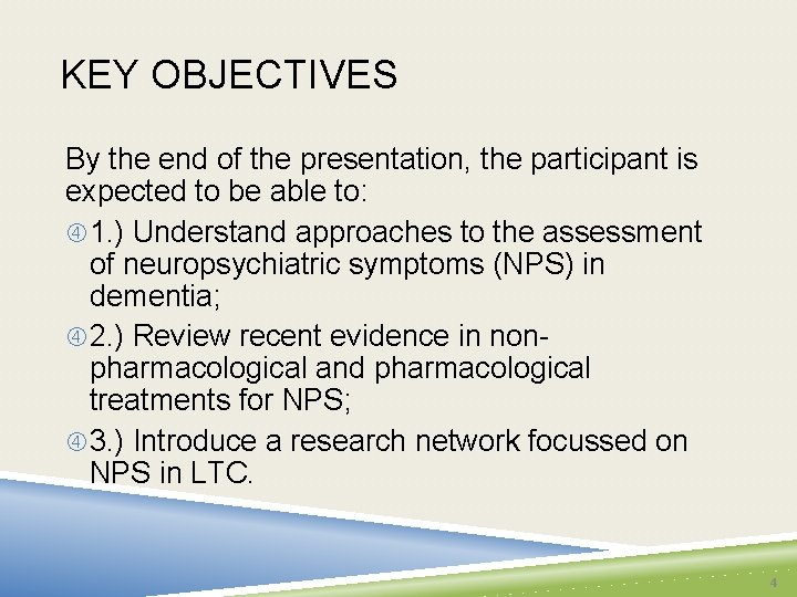 KEY OBJECTIVES By the end of the presentation, the participant is expected to be