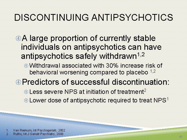 DISCONTINUING ANTIPSYCHOTICS A large proportion of currently stable individuals on antipsychotics can have antipsychotics