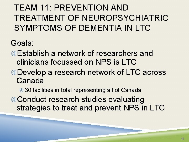 TEAM 11: PREVENTION AND TREATMENT OF NEUROPSYCHIATRIC SYMPTOMS OF DEMENTIA IN LTC Goals: Establish