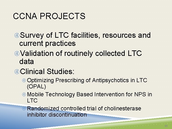 CCNA PROJECTS Survey of LTC facilities, resources and current practices Validation of routinely collected