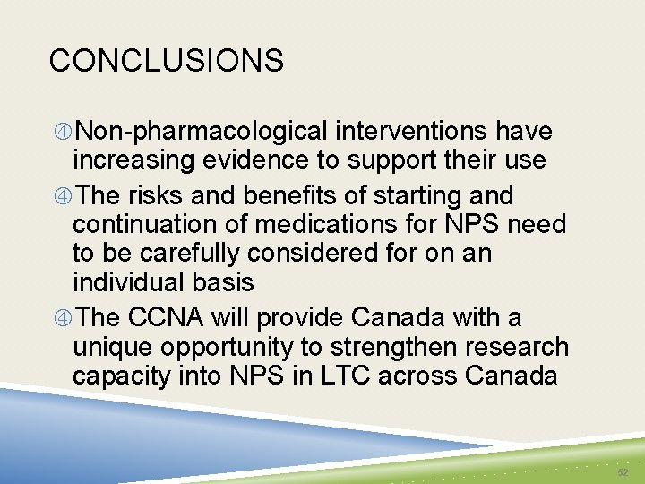 CONCLUSIONS Non-pharmacological interventions have increasing evidence to support their use The risks and benefits
