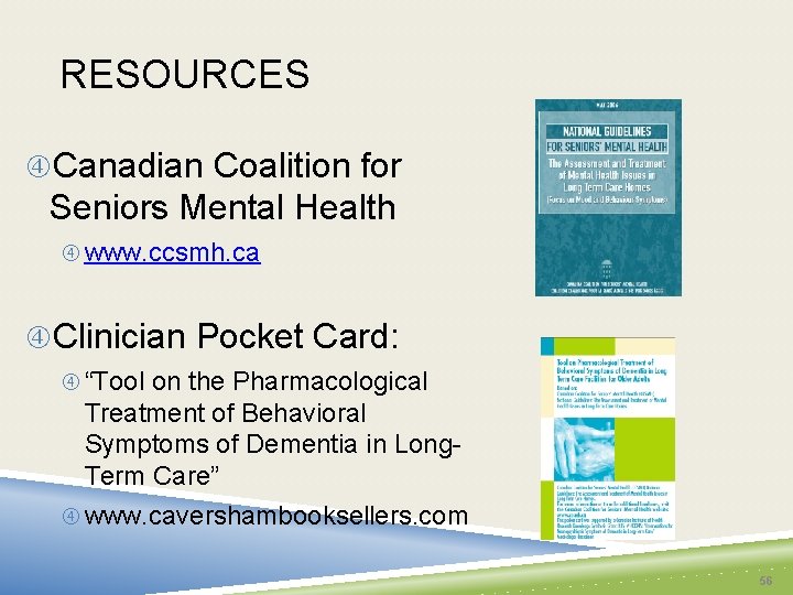 RESOURCES Canadian Coalition for Seniors Mental Health www. ccsmh. ca Clinician Pocket Card: “Tool