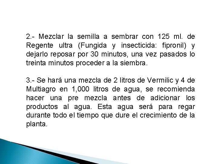2. - Mezclar la semilla a sembrar con 125 ml. de Regente ultra (Fungida