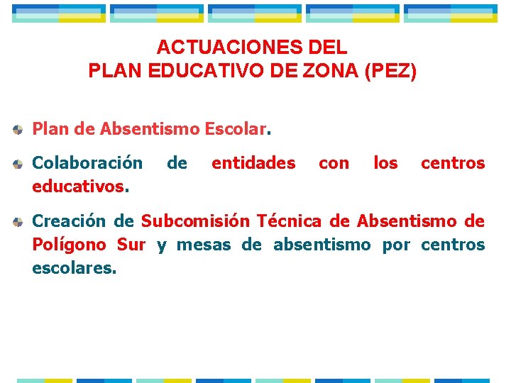 ACTUACIONES DEL PLAN EDUCATIVO DE ZONA (PEZ) Plan de Absentismo Escolar. Colaboración educativos. de