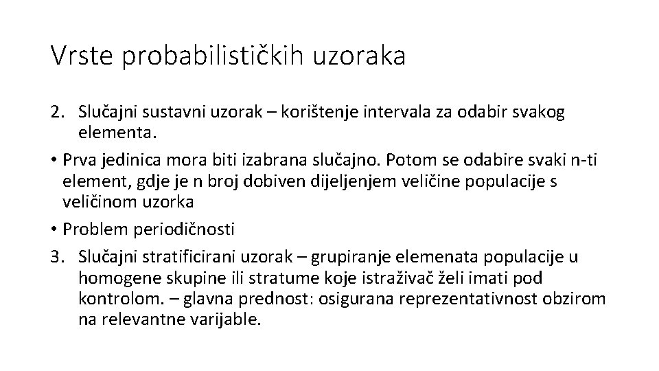 Vrste probabilističkih uzoraka 2. Slučajni sustavni uzorak – korištenje intervala za odabir svakog elementa.