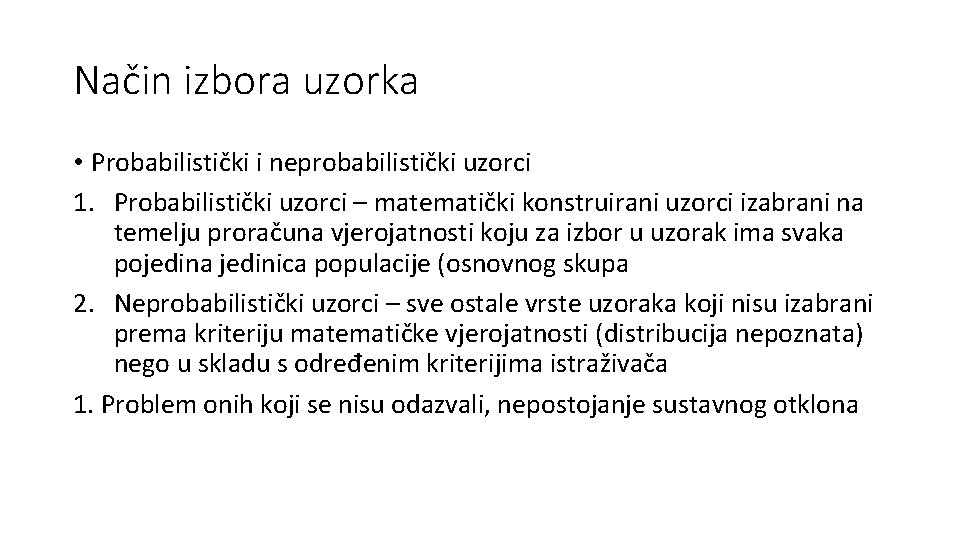Način izbora uzorka • Probabilistički i neprobabilistički uzorci 1. Probabilistički uzorci – matematički konstruirani