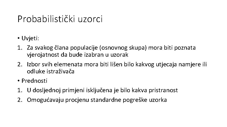 Probabilistički uzorci • Uvjeti: 1. Za svakog člana populacije (osnovnog skupa) mora biti poznata