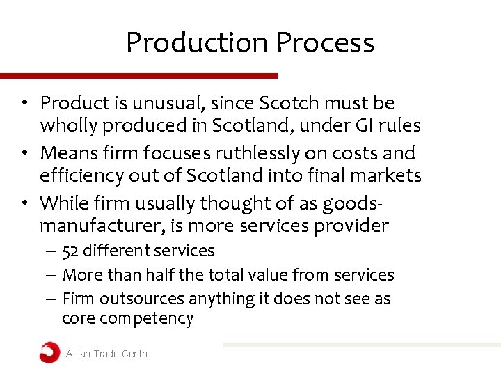 Production Process • Product is unusual, since Scotch must be wholly produced in Scotland, Production Process • Product is unusual, since Scotch must be wholly produced in Scotland,