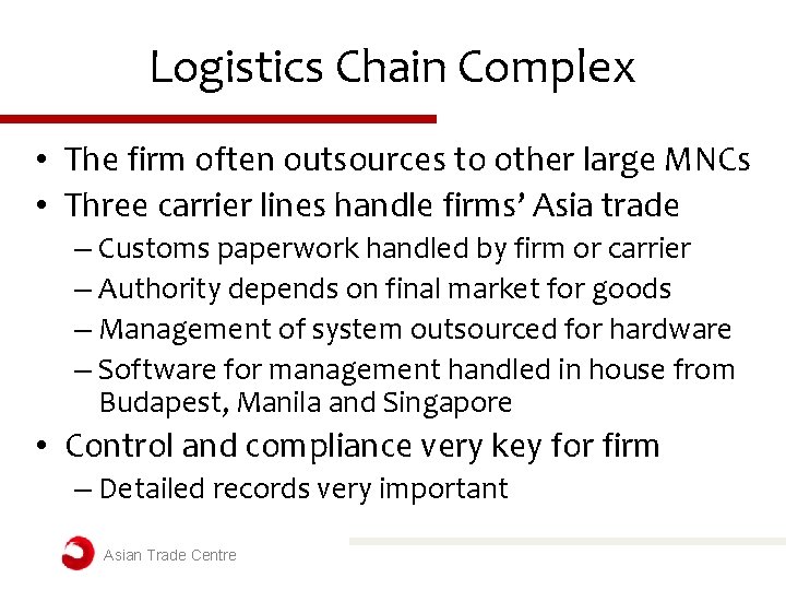 Logistics Chain Complex • The firm often outsources to other large MNCs • Three Logistics Chain Complex • The firm often outsources to other large MNCs • Three