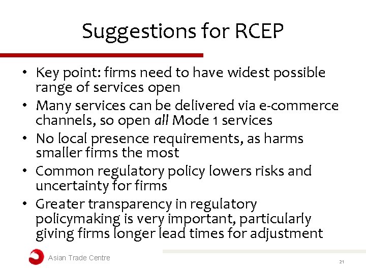 Suggestions for RCEP • Key point: firms need to have widest possible range of Suggestions for RCEP • Key point: firms need to have widest possible range of