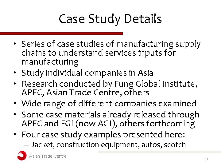 Case Study Details • Series of case studies of manufacturing supply chains to understand Case Study Details • Series of case studies of manufacturing supply chains to understand