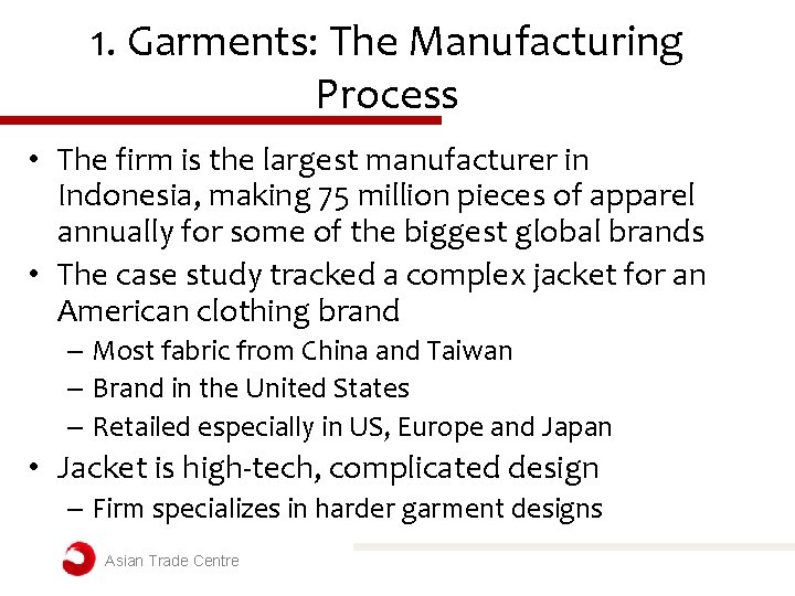 1. Garments: The Manufacturing Process • The firm is the largest manufacturer in Indonesia, 1. Garments: The Manufacturing Process • The firm is the largest manufacturer in Indonesia,