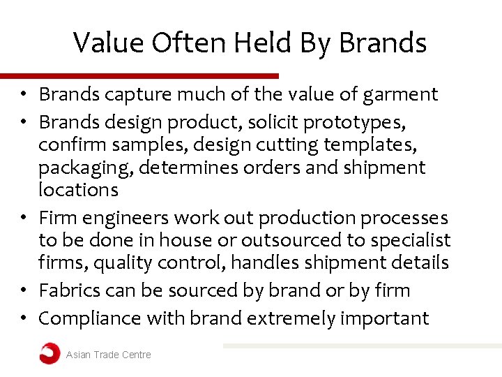 Value Often Held By Brands • Brands capture much of the value of garment Value Often Held By Brands • Brands capture much of the value of garment