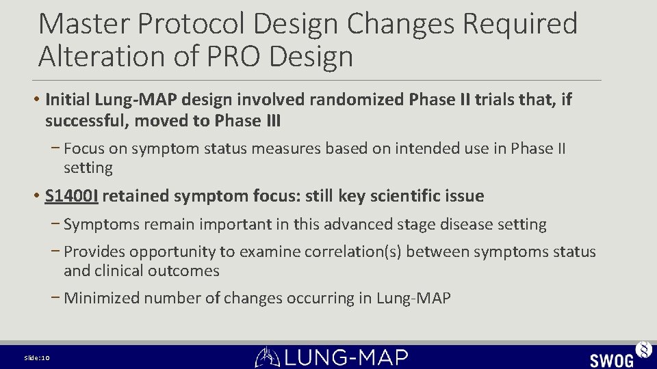 Master Protocol Design Changes Required Alteration of PRO Design • Initial Lung-MAP design involved Master Protocol Design Changes Required Alteration of PRO Design • Initial Lung-MAP design involved