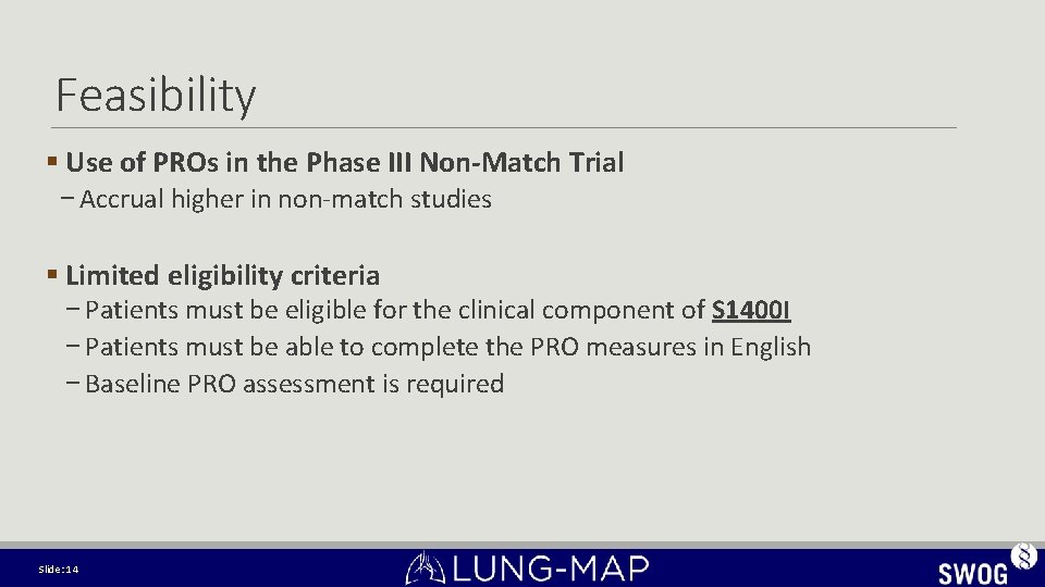 Feasibility § Use of PROs in the Phase III Non-Match Trial − Accrual higher Feasibility § Use of PROs in the Phase III Non-Match Trial − Accrual higher