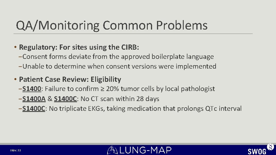 QA/Monitoring Common Problems • Regulatory: For sites using the CIRB: − Consent forms deviate QA/Monitoring Common Problems • Regulatory: For sites using the CIRB: − Consent forms deviate