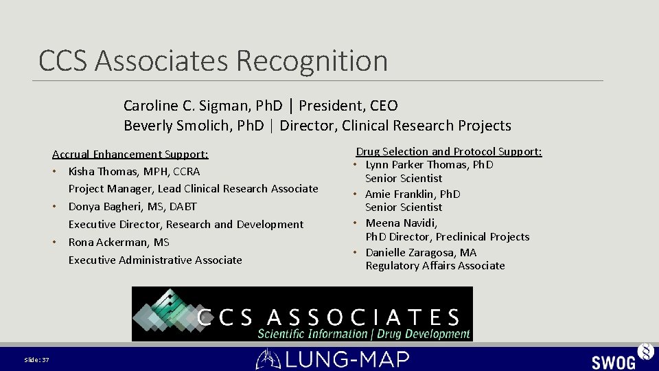 CCS Associates Recognition Caroline C. Sigman, Ph. D │ President, CEO Beverly Smolich, Ph. CCS Associates Recognition Caroline C. Sigman, Ph. D │ President, CEO Beverly Smolich, Ph.