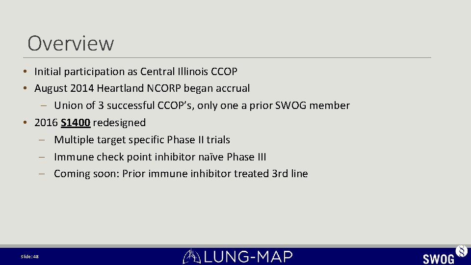 Overview • Initial participation as Central Illinois CCOP • August 2014 Heartland NCORP began Overview • Initial participation as Central Illinois CCOP • August 2014 Heartland NCORP began