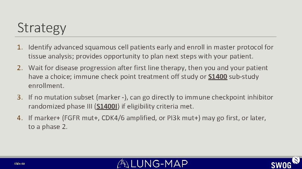 Strategy 1. Identify advanced squamous cell patients early and enroll in master protocol for Strategy 1. Identify advanced squamous cell patients early and enroll in master protocol for