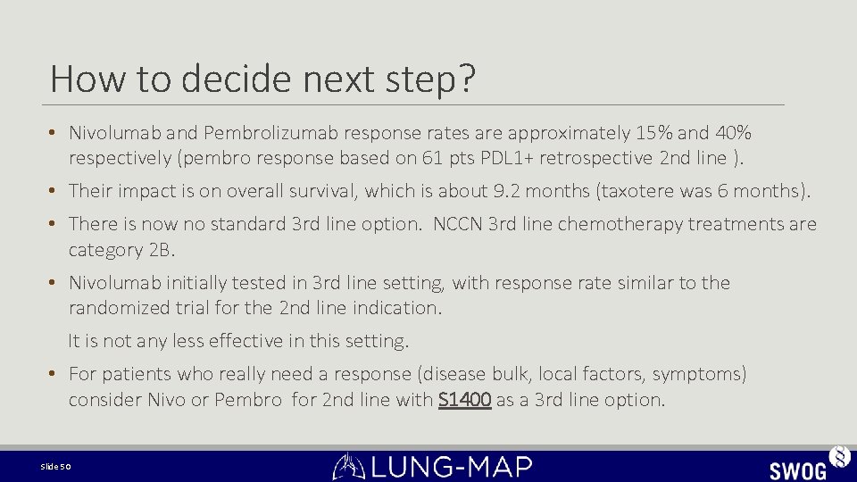 How to decide next step? • Nivolumab and Pembrolizumab response rates are approximately 15% How to decide next step? • Nivolumab and Pembrolizumab response rates are approximately 15%