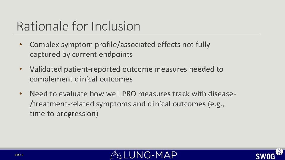 Rationale for Inclusion • Complex symptom profile/associated effects not fully captured by current endpoints Rationale for Inclusion • Complex symptom profile/associated effects not fully captured by current endpoints