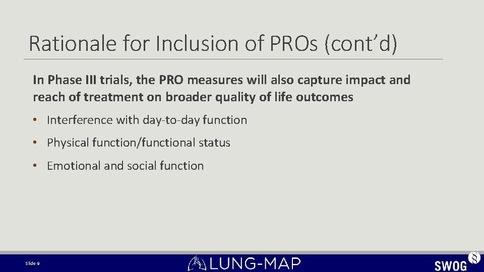 Rationale for Inclusion of PROs (cont’d) In Phase III trials, the PRO measures will Rationale for Inclusion of PROs (cont’d) In Phase III trials, the PRO measures will