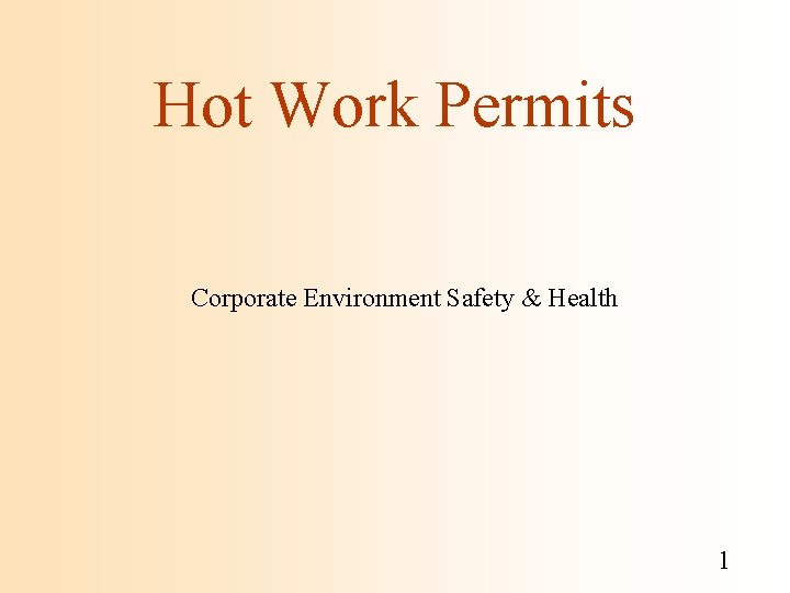 Hot Work Permits Corporate Environment Safety & Health 1 