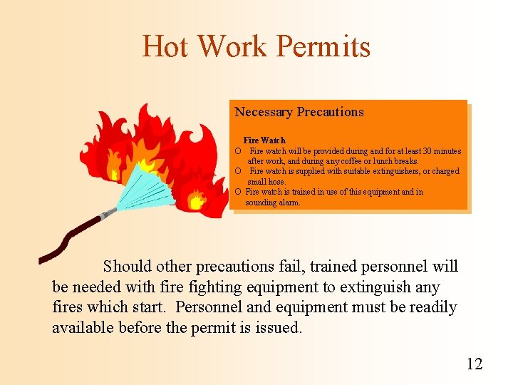 Hot Work Permits Necessary Precautions Fire Watch Fire watch will be provided during and
