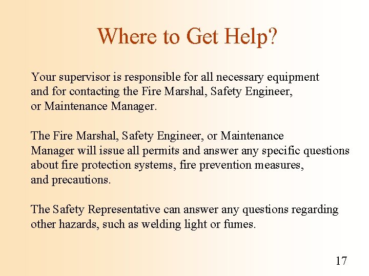 Where to Get Help? Your supervisor is responsible for all necessary equipment and for