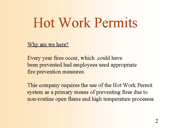 Hot Work Permits Why are we here? Every year fires occur, which could have