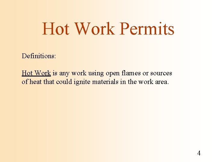 Hot Work Permits Definitions: Hot Work is any work using open flames or sources
