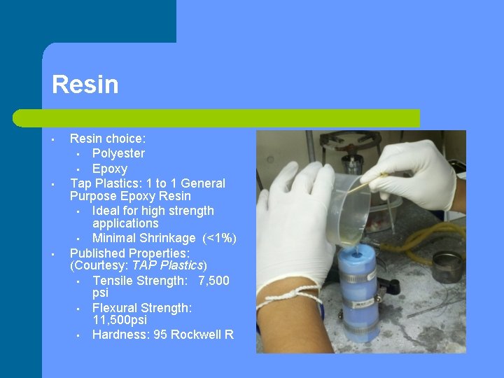 Resin • • • Resin choice: • Polyester • Epoxy Tap Plastics: 1 to