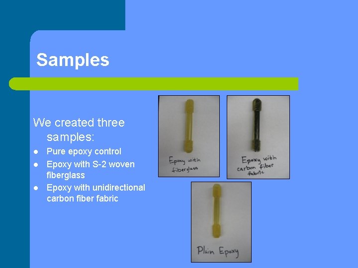 Samples We created three samples: l l l Pure epoxy control Epoxy with S-2