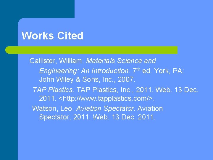 Works Cited Callister, William. Materials Science and Engineering: An Introduction. 7 th ed. York,