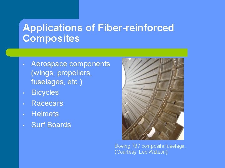 Applications of Fiber-reinforced Composites • • • Aerospace components (wings, propellers, fuselages, etc. )
