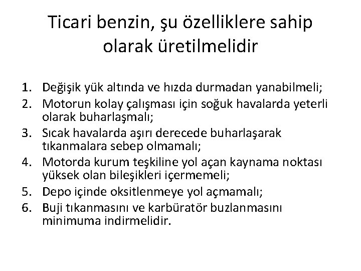 Ticari benzin, şu özelliklere sahip olarak üretilmelidir 1. Değişik yük altında ve hızda durmadan