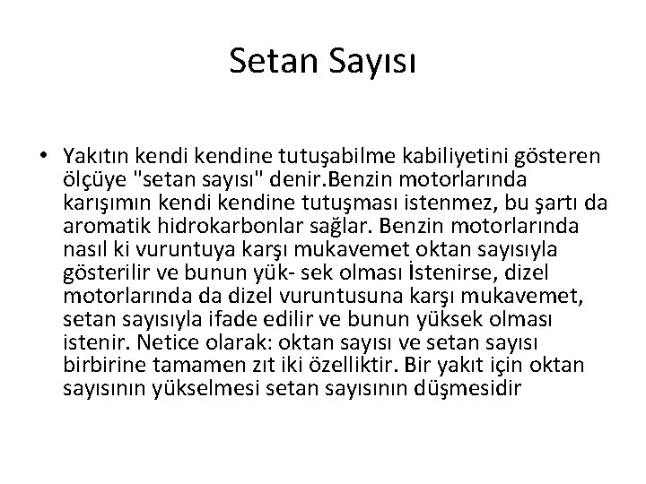 Setan Sayısı • Yakıtın kendine tutuşabilme kabiliyetini gösteren ölçüye "setan sayısı" denir. Benzin motorlarında