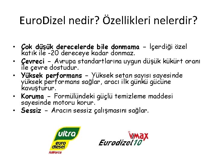 Euro. Dizel nedir? Özellikleri nelerdir? • Çok düşük derecelerde bile donmama - İçerdiği özel