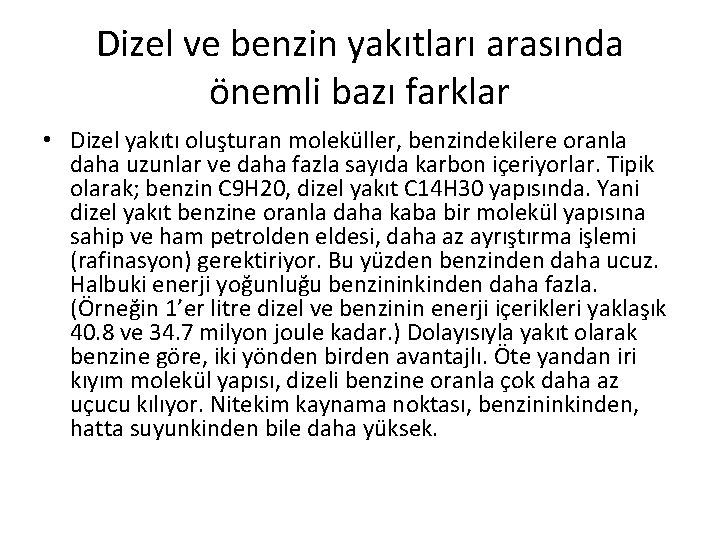 Dizel ve benzin yakıtları arasında önemli bazı farklar • Dizel yakıtı oluşturan moleküller, benzindekilere