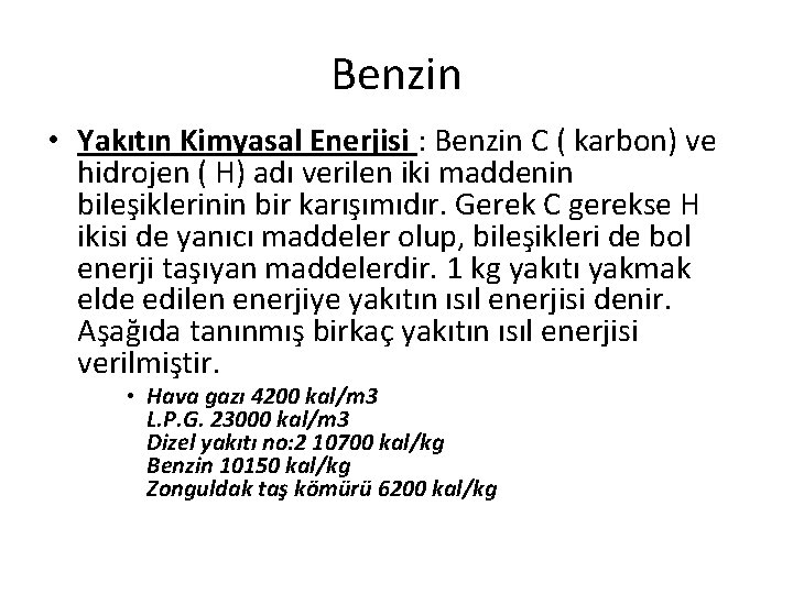 Benzin • Yakıtın Kimyasal Enerjisi : Benzin C ( karbon) ve hidrojen ( H)