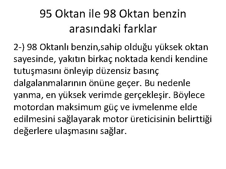 95 Oktan ile 98 Oktan benzin arasındaki farklar 2 -) 98 Oktanlı benzin, sahip