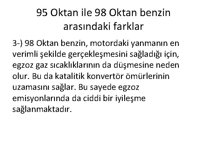 95 Oktan ile 98 Oktan benzin arasındaki farklar 3 -) 98 Oktan benzin, motordaki