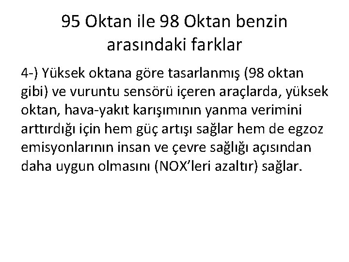 95 Oktan ile 98 Oktan benzin arasındaki farklar 4 -) Yüksek oktana göre tasarlanmış