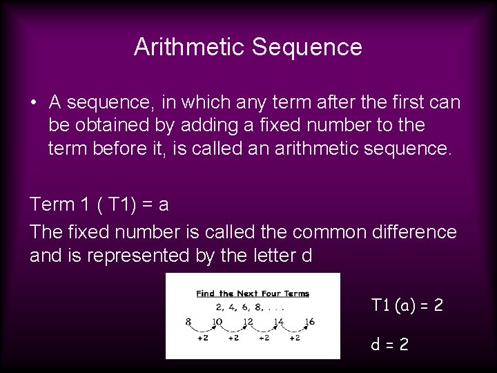 Arithmetic Sequence • A sequence, in which any term after the first can be